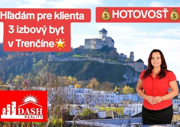 I am looking for a 3-room apartment in Trenčín for a client - He has cash!